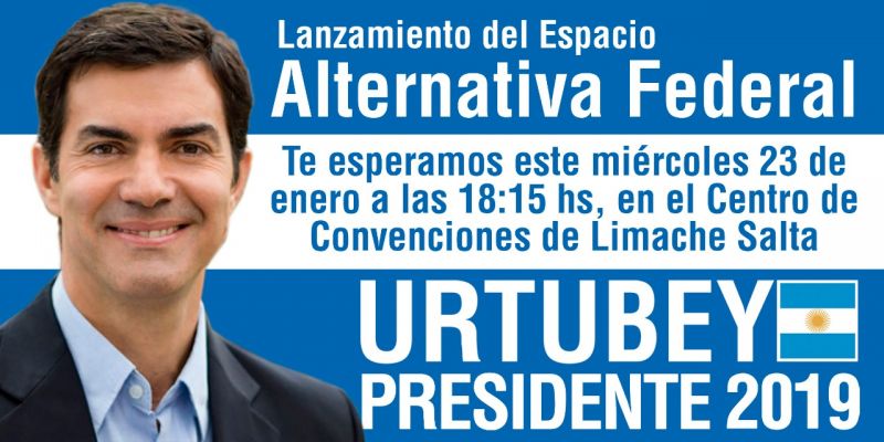ELECCIONES 2019: URTUBEY LANZA HOY EN SALTA “ALTERNATIVA FEDERAL”