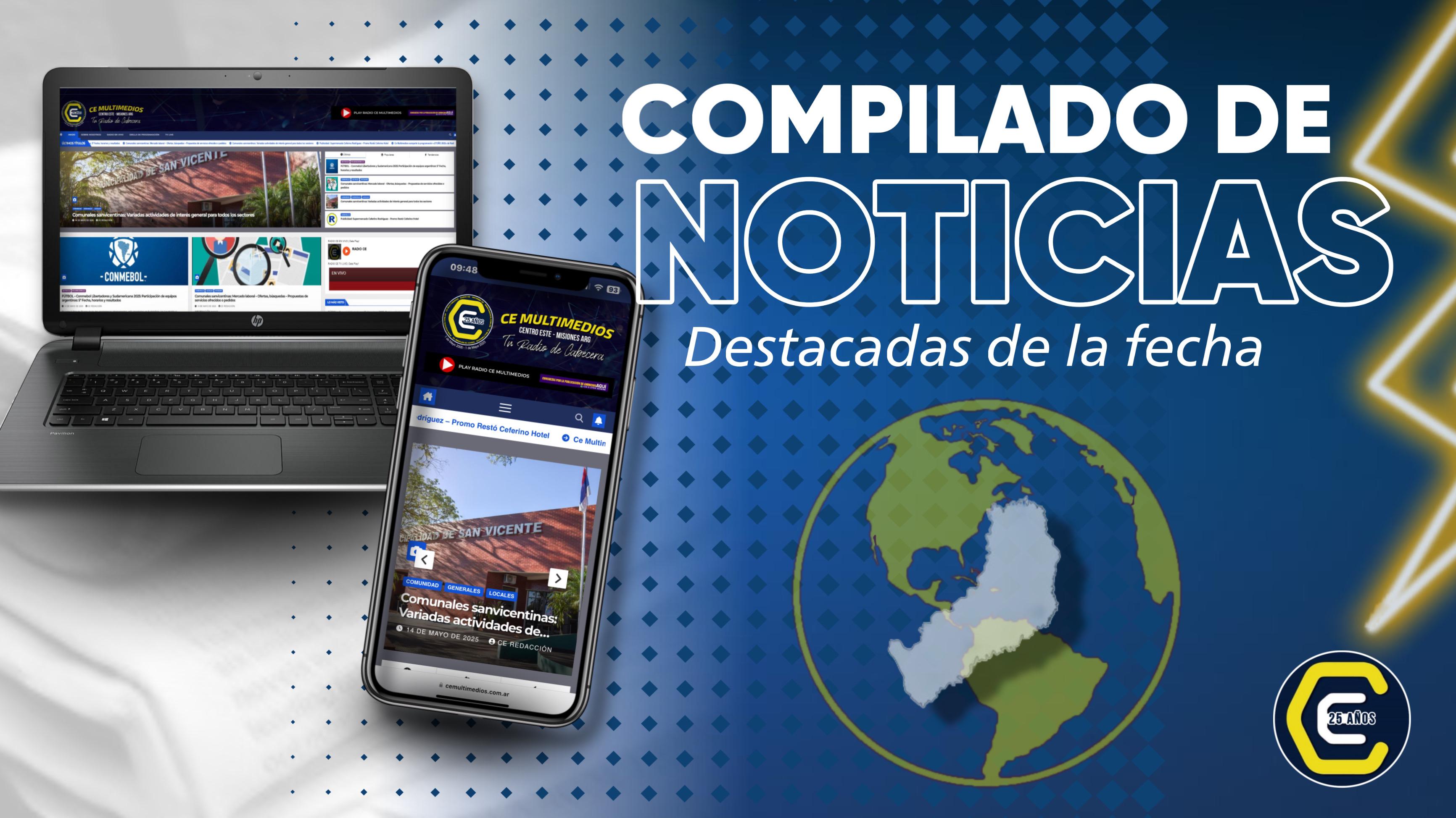 Compilado de las principales NOTICIAS de reciente publicación, abarcando: provincia de Misiones, también Argentina y el Mundo