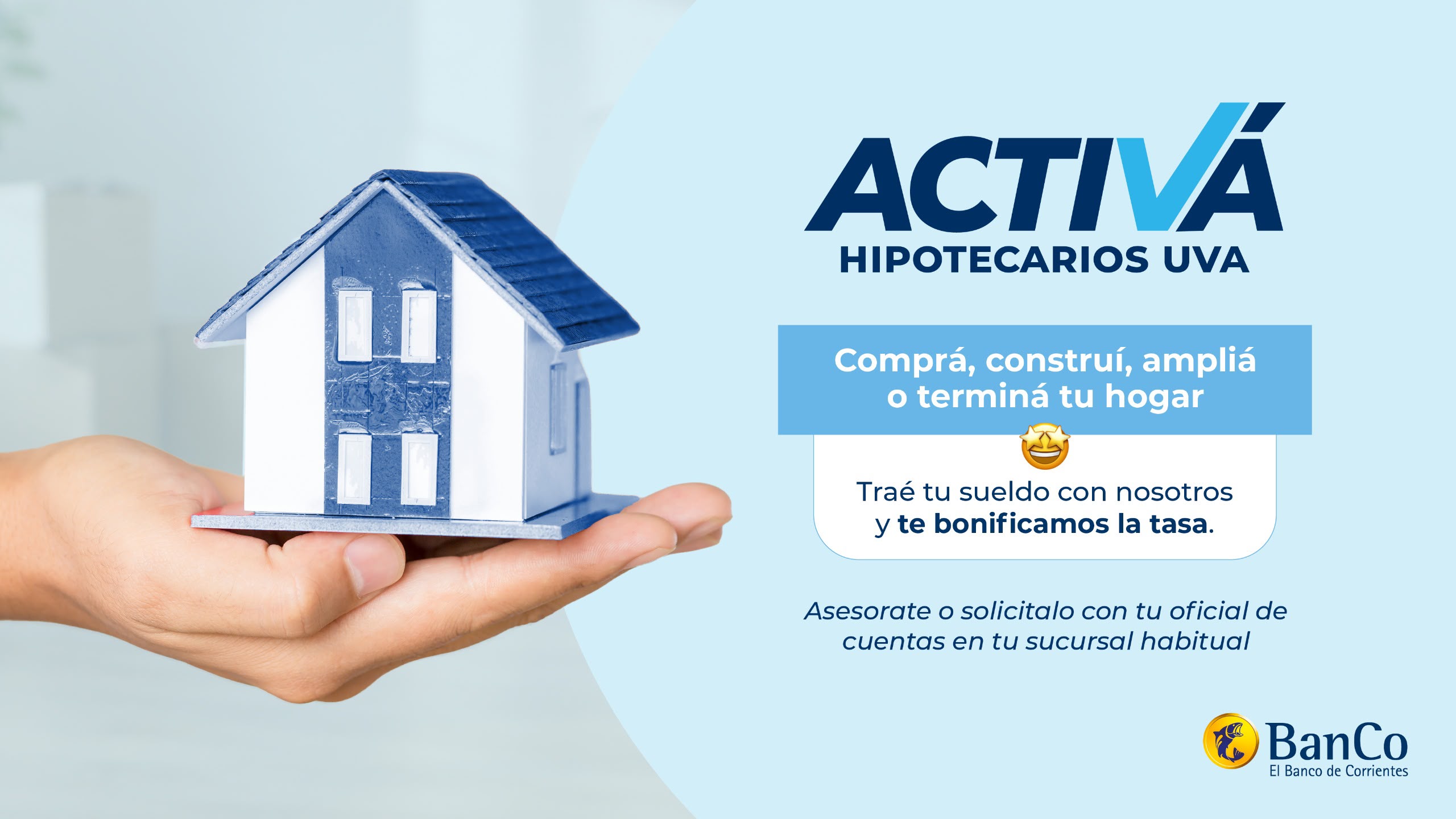 AMPLIA OFERTA DE LÍNEAS El Banco de Corrientes impulsa nuevos créditos hipotecarios UVA para compra de viviendas, terrenos, construcción, ampliación o refacción