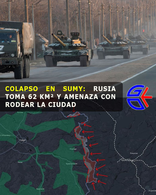 GUERRA EN UCRANIA: AVANCE RUSO EN SUMY GENERA ALERTA POR POSIBLE CERCO