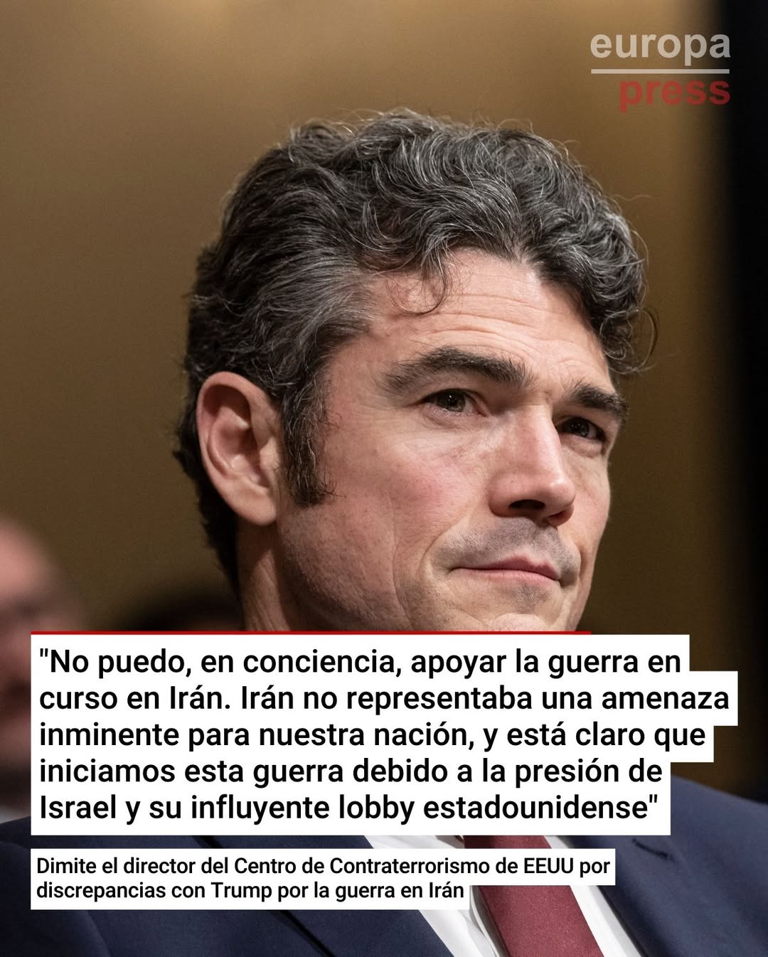 Dimite el jefe antiterrorista de EE.UU. en rechazo a la guerra con Irán El funcionario aseguró que “Irán no representaba una amenaza” y apuntó a presiones del lobby israelí